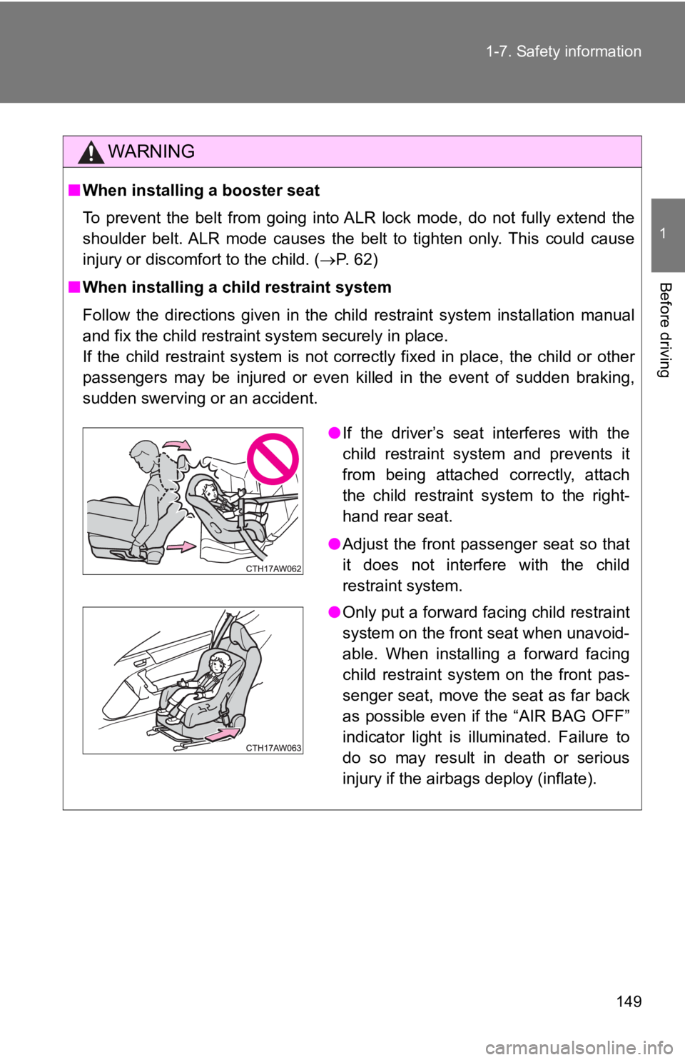 TOYOTA 86 2018 Owners Manual 149
1-7. Safety information
1
Before driving
WARNING
■
When installing a booster seat
To prevent the belt from going into ALR lock mode, do not fully extend the
shoulder belt. ALR m TOYOTA 86 2018 Owners Manual 149
1-7. Safety information
1
Before driving
WARNING
■
When installing a booster seat
To prevent the belt from going into ALR lock mode, do not fully extend the
shoulder belt. ALR m