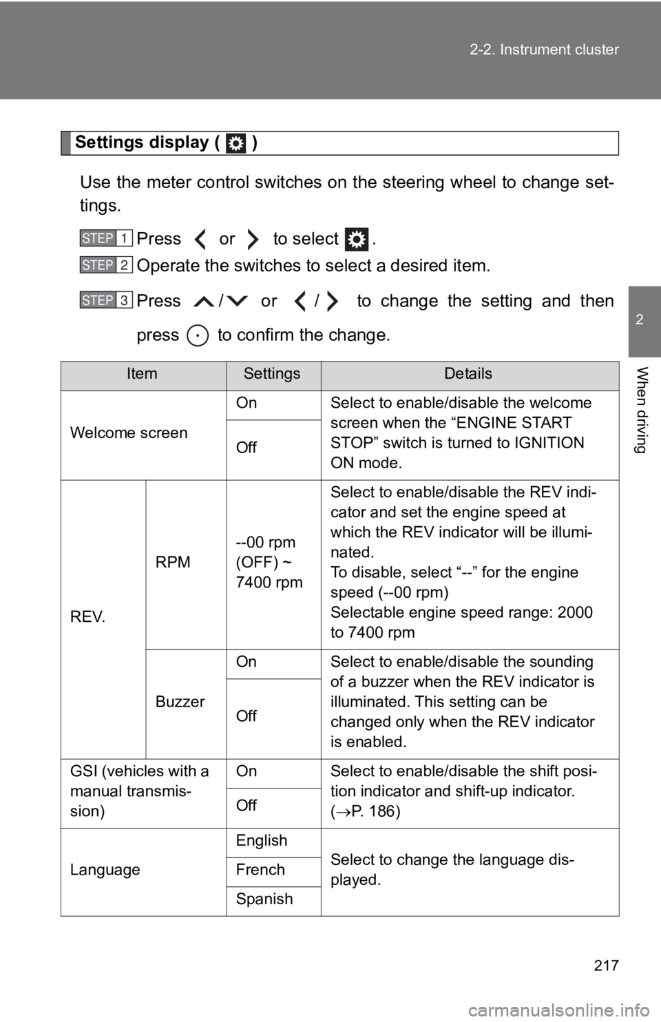 TOYOTA 86 2018 Owners Manual 217
2-2. Instrument cluster
2
When driving
Settings display ( )
Use the meter control switches on the steering wheel to change set-
tings.
Press or to select .
Operate the switches to select a TOYOTA 86 2018 Owners Manual 217
2-2. Instrument cluster
2
When driving
Settings display ( )
Use the meter control switches on the steering wheel to change set-
tings.
Press or to select .
Operate the switches to select a
