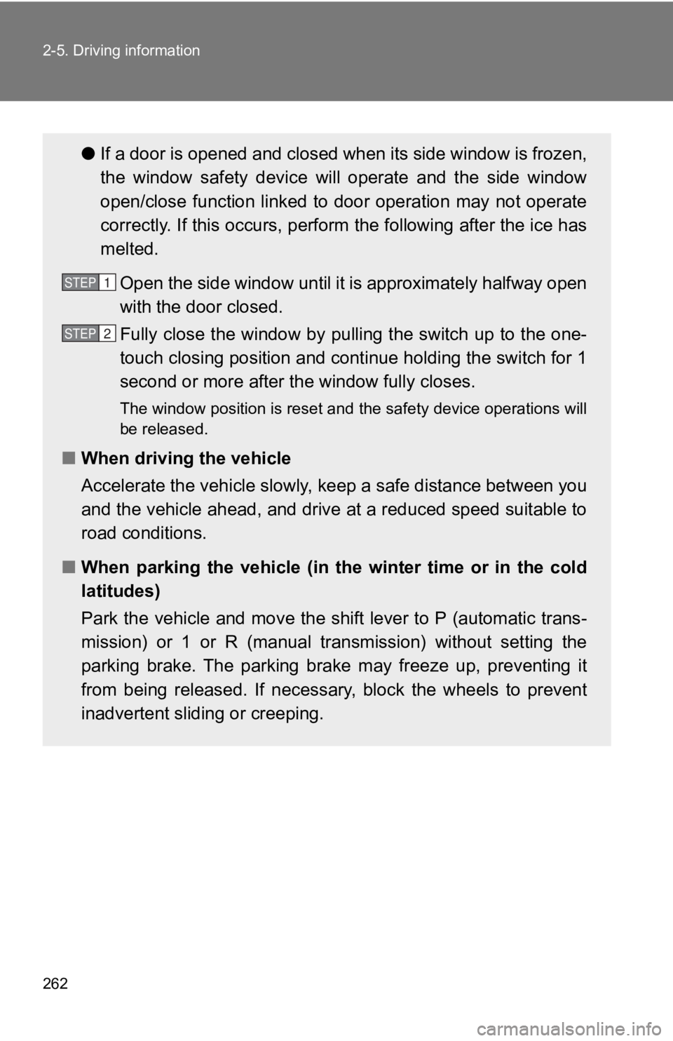 TOYOTA 86 2018 Owners Manual 262 2-5. Driving information
●If a door is opened and closed wh en its side window is frozen,
the window safety device will operate and the side window
open/close function linked to door TOYOTA 86 2018 Owners Manual 262 2-5. Driving information
●If a door is opened and closed wh en its side window is frozen,
the window safety device will operate and the side window
open/close function linked to door