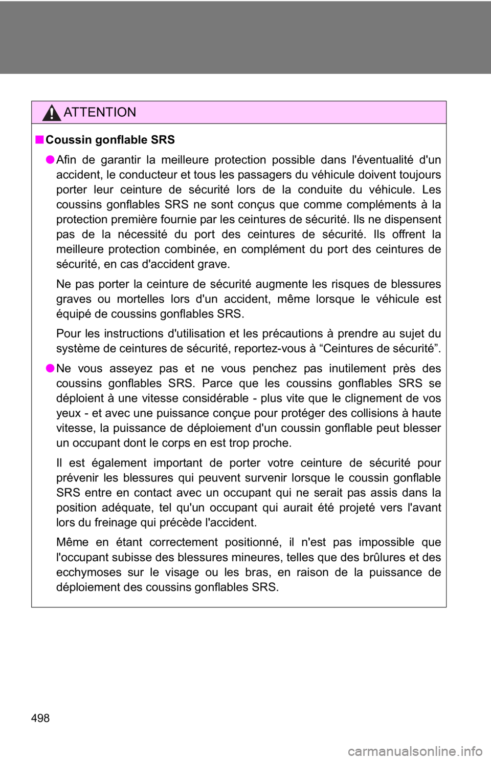 TOYOTA 86 2018 Owners Manual 498
AT T E N T I O N
■Coussin gonflable SRS
●Afin de garantir la meilleure protection possible dans l'éventualité d'un
accident, le conducteur et tous les passagers du véhicule doivent TOYOTA 86 2018 Owners Manual 498
AT T E N T I O N
■Coussin gonflable SRS
●Afin de garantir la meilleure protection possible dans l'éventualité d'un
accident, le conducteur et tous les passagers du véhicule doivent