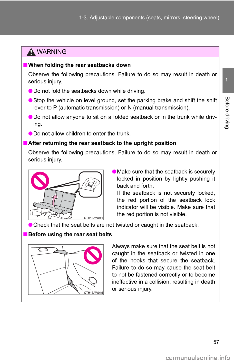 TOYOTA 86 2018 Owners Manual 57
1-3. Adjustable components (s
eats, mirrors, steering wheel)
1
Before driving
WARNING
■When folding the rear seatbacks down
Observe the following precautions. Failure to do so may result TOYOTA 86 2018 Owners Manual 57
1-3. Adjustable components (s
eats, mirrors, steering wheel)
1
Before driving
WARNING
■When folding the rear seatbacks down
Observe the following precautions. Failure to do so may result