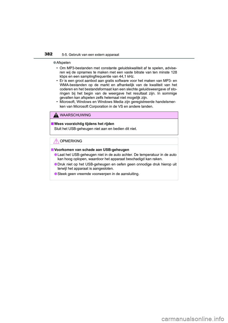 TOYOTA AURIS HYBRID 2018  Instructieboekje (in Dutch) 3825-5. Gebruik van een extern apparaat
UK AURIS_HV_HB_EE●Afspelen
• Om  MP3-bestanden  met  constante  geluidskwaliteit  af  te  spelen, advise-
ren  wij  de  opnames  te  maken  met  een  vaste 