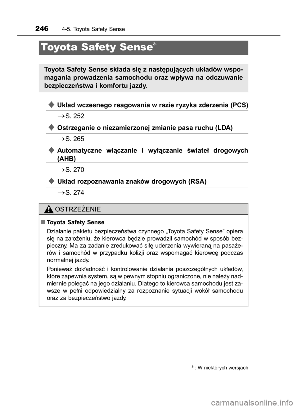 TOYOTA AURIS HYBRID 2017 Instrukcja obsługi (in Polish) Uk∏ad wczesnego reagowania w razie ryzyka zderzenia (PCS)
S. 252
Ostrzeganie o niezamierzonej zmianie pasa ruchu (LDA)
S. 265
Automatyczne w∏àczanie i wy∏àczanie Êwiate∏ drogowyc TOYOTA AURIS HYBRID 2017 Instrukcja obsługi (in Polish) Uk∏ad wczesnego reagowania w razie ryzyka zderzenia (PCS)
S. 252
Ostrzeganie o niezamierzonej zmianie pasa ruchu (LDA)
S. 265
Automatyczne w∏àczanie i wy∏àczanie Êwiate∏ drogowyc