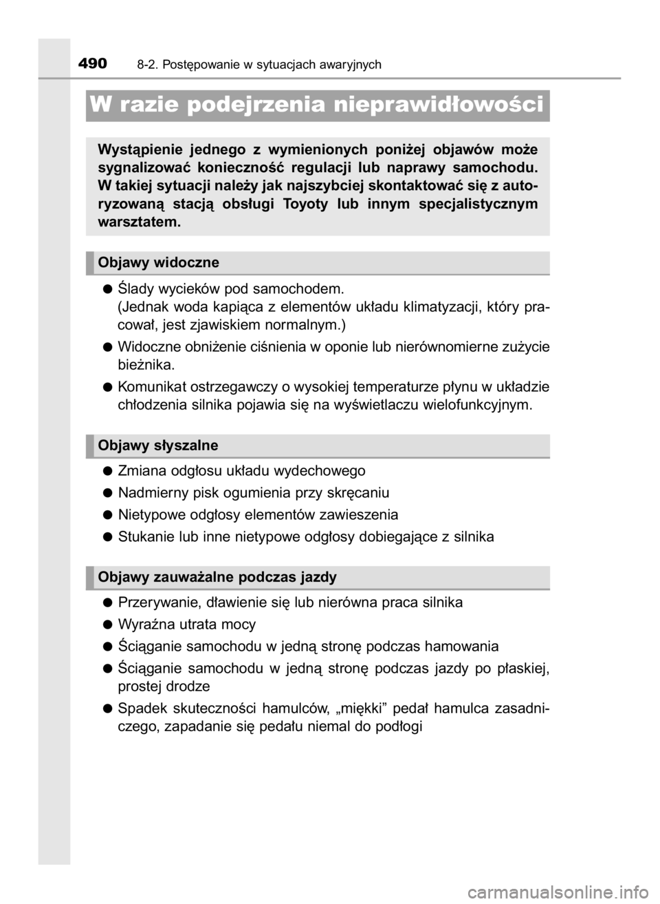 TOYOTA AURIS HYBRID 2017 Instrukcja obsługi (in Polish) Âlady wycieków pod samochodem.
(Jednak woda kapiàca z elementów uk∏adu klimatyzacji, który pra-
cowa∏, jest zjawiskiem normalnym.)
Widoczne obni˝enie ciÊnienia w oponie lub nierówno TOYOTA AURIS HYBRID 2017 Instrukcja obsługi (in Polish) Âlady wycieków pod samochodem.
(Jednak woda kapiàca z elementów uk∏adu klimatyzacji, który pra-
cowa∏, jest zjawiskiem normalnym.)
Widoczne obni˝enie ciÊnienia w oponie lub nierówno