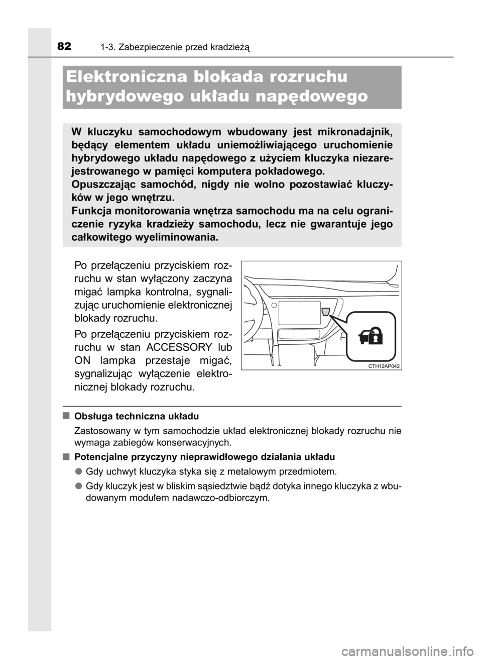 TOYOTA AURIS HYBRID 2017 Instrukcja obsługi (in Polish) Po prze∏àczeniu przyciskiem roz-
ruchu w stan wy∏àczony zaczyna
migaç lampka kontrolna, sygnali-
zujàc uruchomienie elektronicznej
blokady rozruchu.
Po prze∏àczeniu przyciskiem TOYOTA AURIS HYBRID 2017 Instrukcja obsługi (in Polish) Po prze∏àczeniu przyciskiem roz-
ruchu w stan wy∏àczony zaczyna
migaç lampka kontrolna, sygnali-
zujàc uruchomienie elektronicznej
blokady rozruchu.
Po prze∏àczeniu przyciskiem