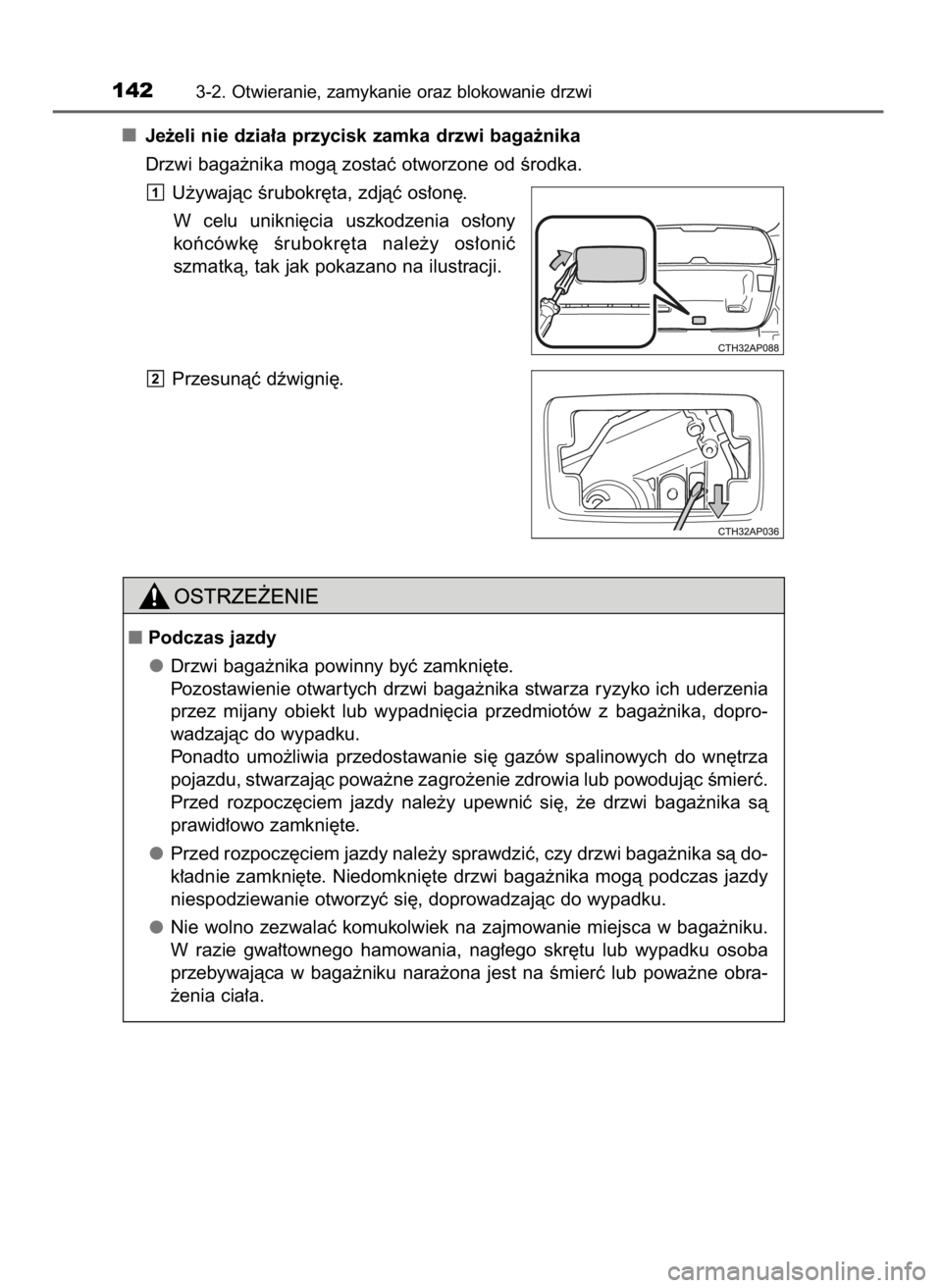 TOYOTA AURIS TOURING SPORTS 2017 Instrukcja obsługi (in Polish) Je˝eli nie dzia∏a przycisk zamka drzwi baga˝nika
Drzwi baga˝nika mogà zostaç otworzone od Êrodka.
U˝ywajàc Êrubokr´ta, zdjàç os∏on´.
W celu unikni´cia uszkodzenia os∏ony
koƒcó TOYOTA AURIS TOURING SPORTS 2017 Instrukcja obsługi (in Polish) Je˝eli nie dzia∏a przycisk zamka drzwi baga˝nika
Drzwi baga˝nika mogà zostaç otworzone od Êrodka.
U˝ywajàc Êrubokr´ta, zdjàç os∏on´.
W celu unikni´cia uszkodzenia os∏ony
koƒcó