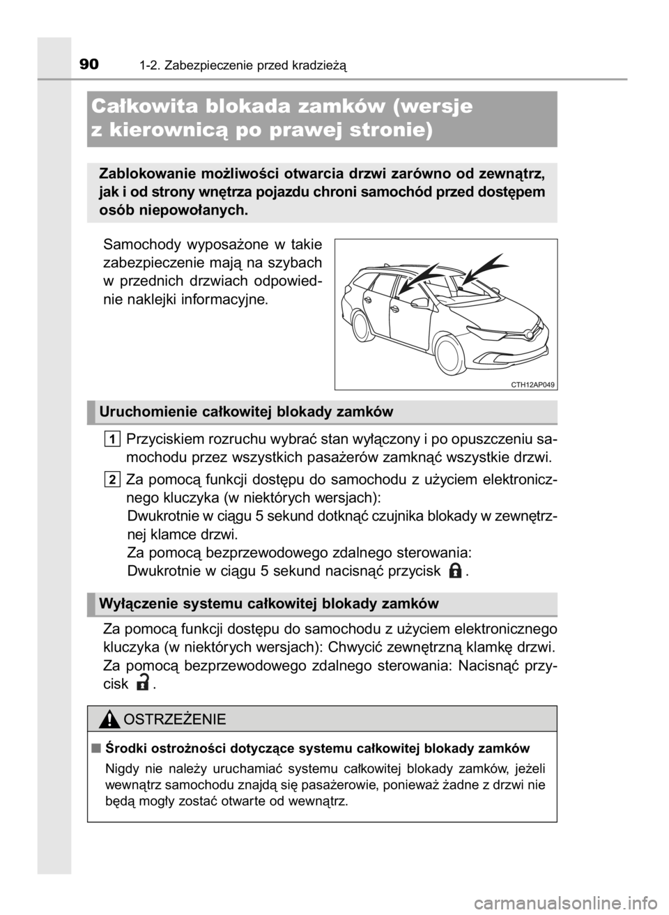 TOYOTA AURIS TOURING SPORTS 2017 Instrukcja obsługi (in Polish) Samochody wyposa˝one w takie
zabezpieczenie majà na szybach
w przednich drzwiach odpowied-
nie naklejki informacyjne.
Przyciskiem rozruchu wybraç stan wy∏àczony i po opuszczeniu sa-
mocho TOYOTA AURIS TOURING SPORTS 2017 Instrukcja obsługi (in Polish) Samochody wyposa˝one w takie
zabezpieczenie majà na szybach
w przednich drzwiach odpowied-
nie naklejki informacyjne.
Przyciskiem rozruchu wybraç stan wy∏àczony i po opuszczeniu sa-
mocho