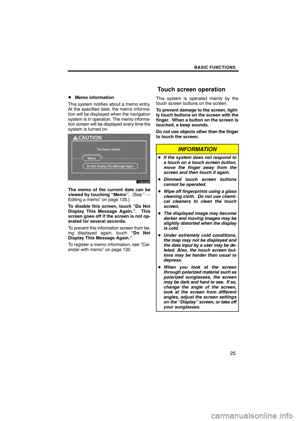 TOYOTA RAV4 2009 XA30 / 3.G Navigation Manual BASIC FUNCTIONS
25
Memo information
This system notifies about a memo entry.
At the specified date, the memo informa-
tion will be displayed when the navigation
system is in operation. The memo info TOYOTA RAV4 2009 XA30 / 3.G Navigation Manual BASIC FUNCTIONS
25
Memo information
This system notifies about a memo entry.
At the specified date, the memo informa-
tion will be displayed when the navigation
system is in operation. The memo info