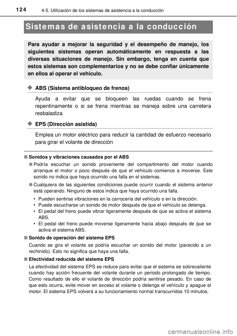 TOYOTA AVANZA 2018  Manual del propietario (in Spanish) 1244-5. Utilización de los sistemas de asistencia a la conducción
Sistemas de asistencia a la conducción
◆ABS (Sistema antibloqueo de frenos)
Ayuda a evitar que se bloqueen las ruedas cuando se f