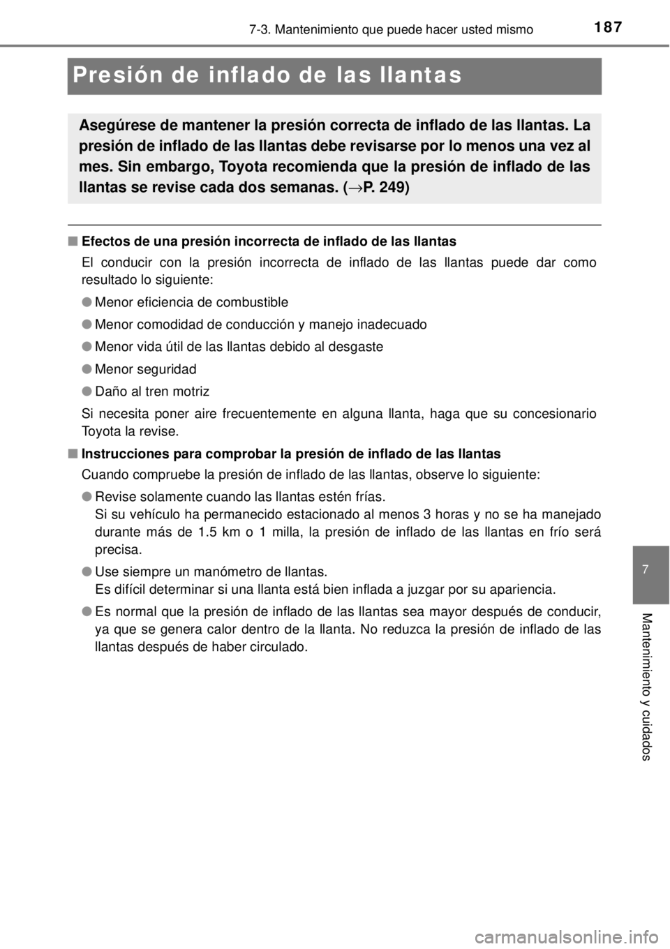TOYOTA AVANZA 2018  Manual del propietario (in Spanish) 1877-3. Mantenimiento que puede hacer usted mismo
7
Mantenimiento y cuidados
Presión de inflado de las llantas
■Efectos de una presión incorrecta de inflado de las llantas
El conducir con la presi