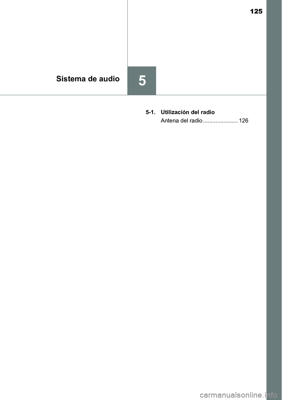 TOYOTA AVANZA 2016  Manual del propietario (in Spanish) 125
5Sistema de audio
5-1. Utilización del radioAntena del radio ...................... 126 