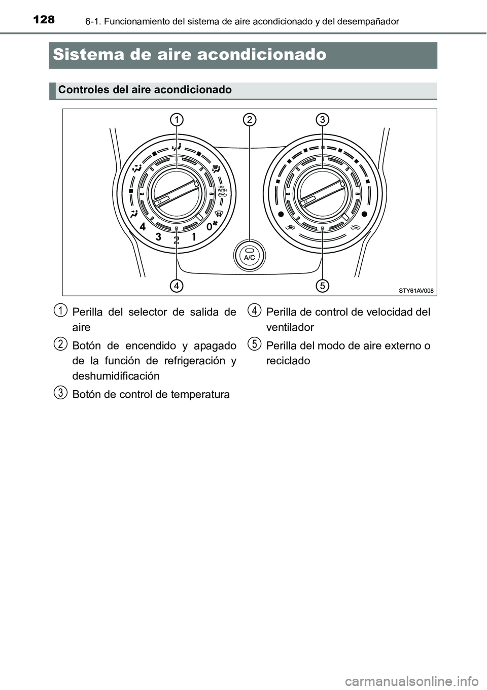 TOYOTA AVANZA 2016  Manual del propietario (in Spanish) 1286-1. Funcionamiento del sistema de aire acondicionado y del desempañador
Sistema de aire acondicionado
Controles del aire acondicionado
Perilla del selector de salida de
aire
Botón de encendido y