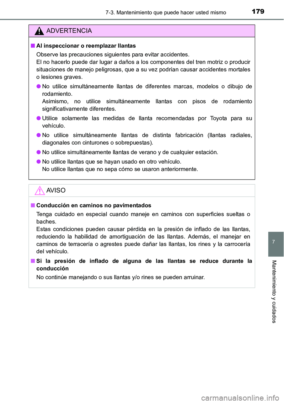 TOYOTA AVANZA 2016  Manual del propietario (in Spanish) 1797-3. Mantenimiento que puede hacer usted mismo
7
Mantenimiento y cuidados
ADVERTENCIA
■Al inspeccionar o reemplazar llantas
Observe las precauciones siguientes para evitar accidentes.
El no hacer