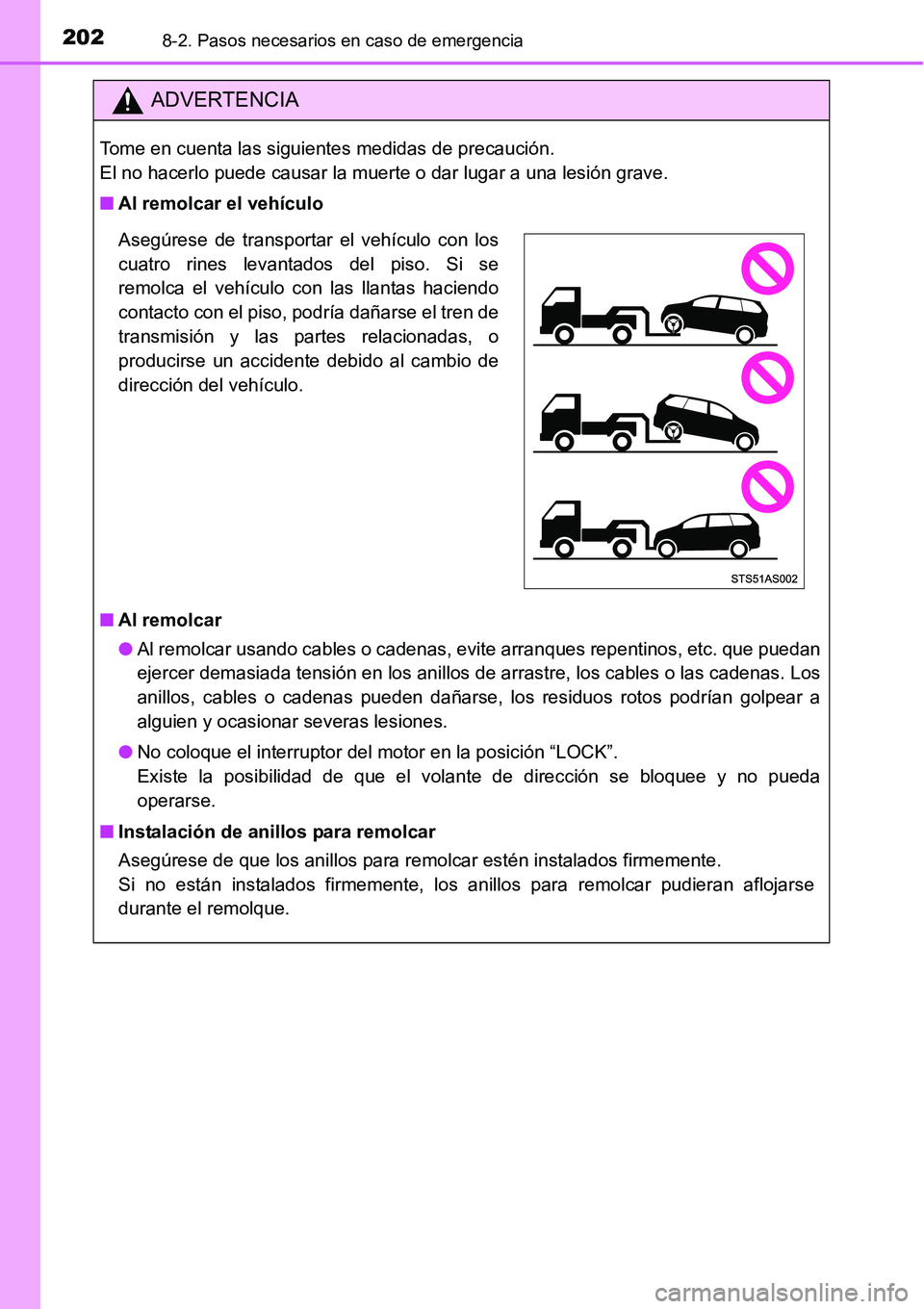 TOYOTA AVANZA 2016  Manual del propietario (in Spanish) 2028-2. Pasos necesarios en caso de emergencia
ADVERTENCIA
Tome en cuenta las siguientes medidas de precaución. 
El no hacerlo puede causar la muerte o dar lugar a una lesión grave.
■Al remolcar e