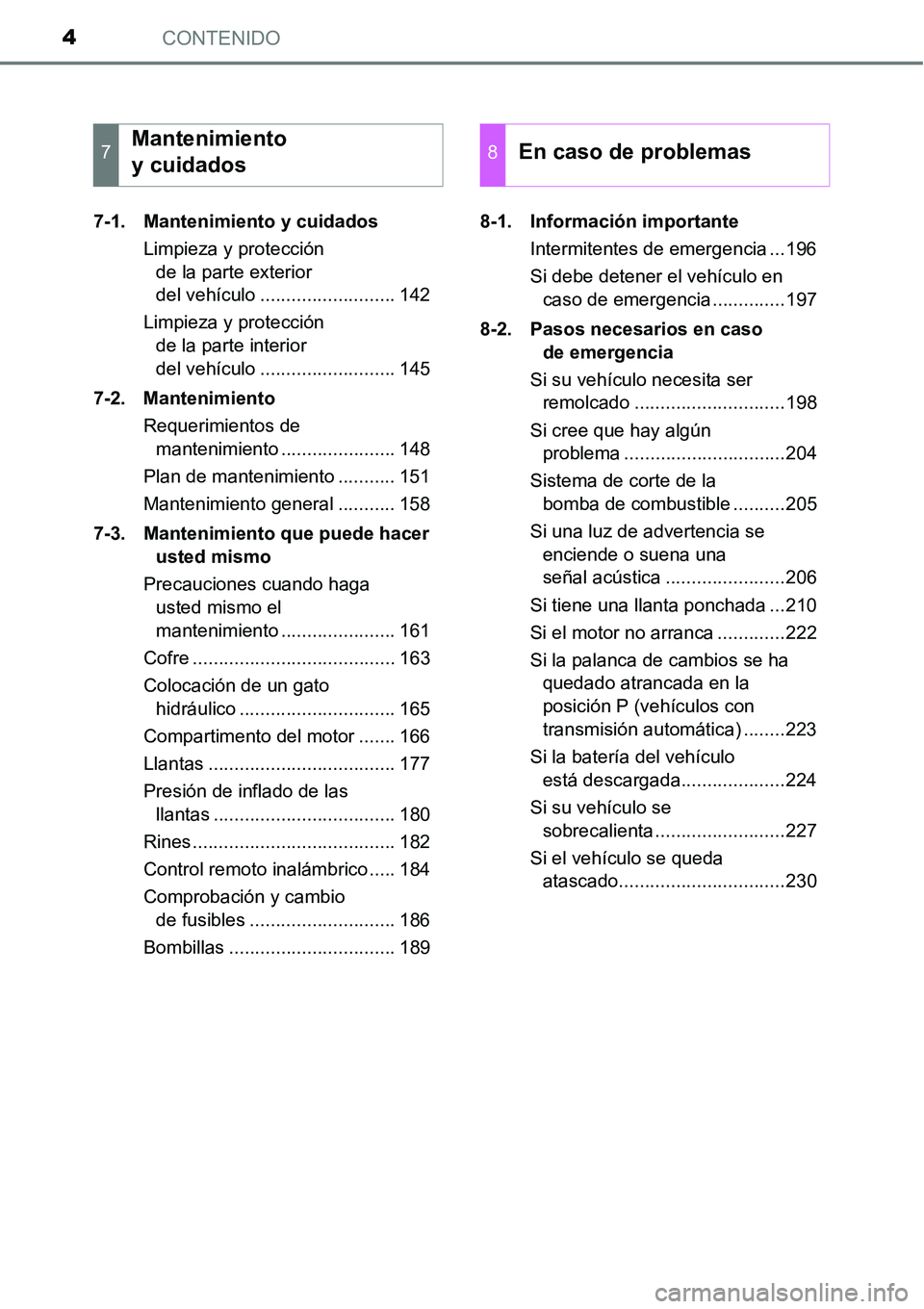 TOYOTA AVANZA 2016 Manual del propietario (in Spanish) CONTENIDO4
7-1. Mantenimiento y cuidadosLimpieza y protección de la parte exterior
del vehículo .......................... 142
Limpieza y protección de la parte interior
del vehículo .......... TOYOTA AVANZA 2016 Manual del propietario (in Spanish) CONTENIDO4
7-1. Mantenimiento y cuidadosLimpieza y protección de la parte exterior
del vehículo .......................... 142
Limpieza y protección de la parte interior
del vehículo ..........