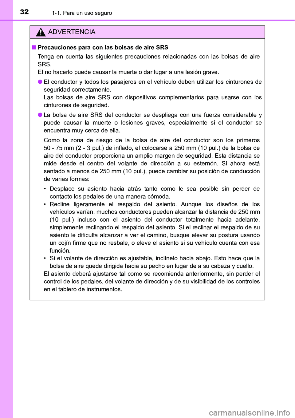 TOYOTA AVANZA 2016  Manual del propietario (in Spanish) 321-1. Para un uso seguro
ADVERTENCIA
■Precauciones para con las bolsas de aire SRS
Tenga en cuenta las siguientes precauciones relacionadas con las bolsas de aire
SRS. 
El no hacerlo puede causar l
