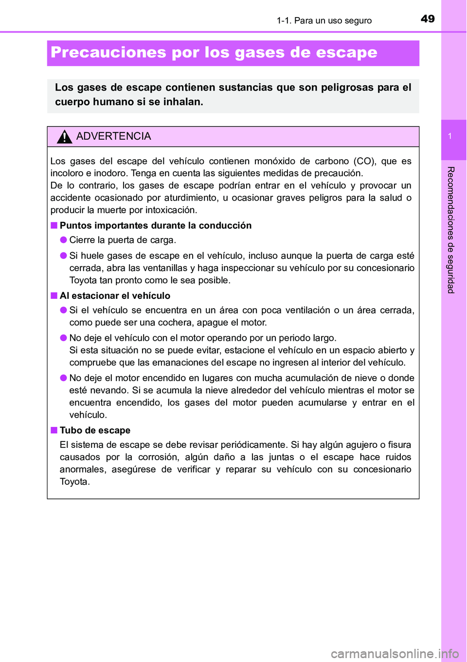 TOYOTA AVANZA 2016  Manual del propietario (in Spanish) 491-1. Para un uso seguro
1
Recomendaciones de seguridad
Precauciones por los gases de escape
Los gases de escape contienen sustan cias que son peligrosas para el
cuerpo humano si se inhalan.
ADVERTEN