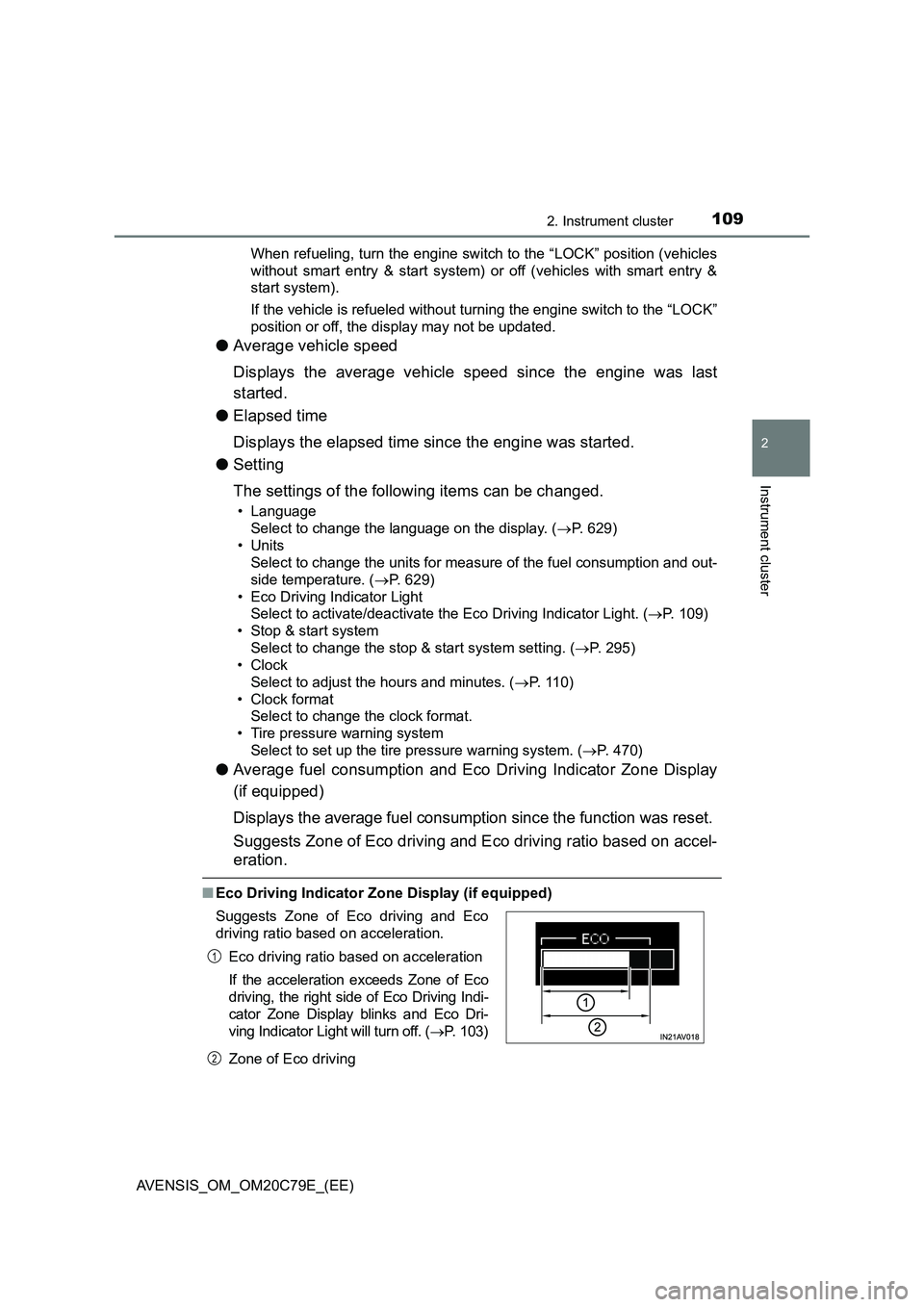 TOYOTA AVENSIS 2018 Owners Manual 1092. Instrument cluster
2
Instrument cluster
AVENSIS_OM_OM20C79E_(EE)When refueling, turn the engine switch to the “LOCK” position (vehicles
without smart entry & start system) or off (vehicles w TOYOTA AVENSIS 2018 Owners Manual 1092. Instrument cluster
2
Instrument cluster
AVENSIS_OM_OM20C79E_(EE)When refueling, turn the engine switch to the “LOCK” position (vehicles
without smart entry & start system) or off (vehicles w