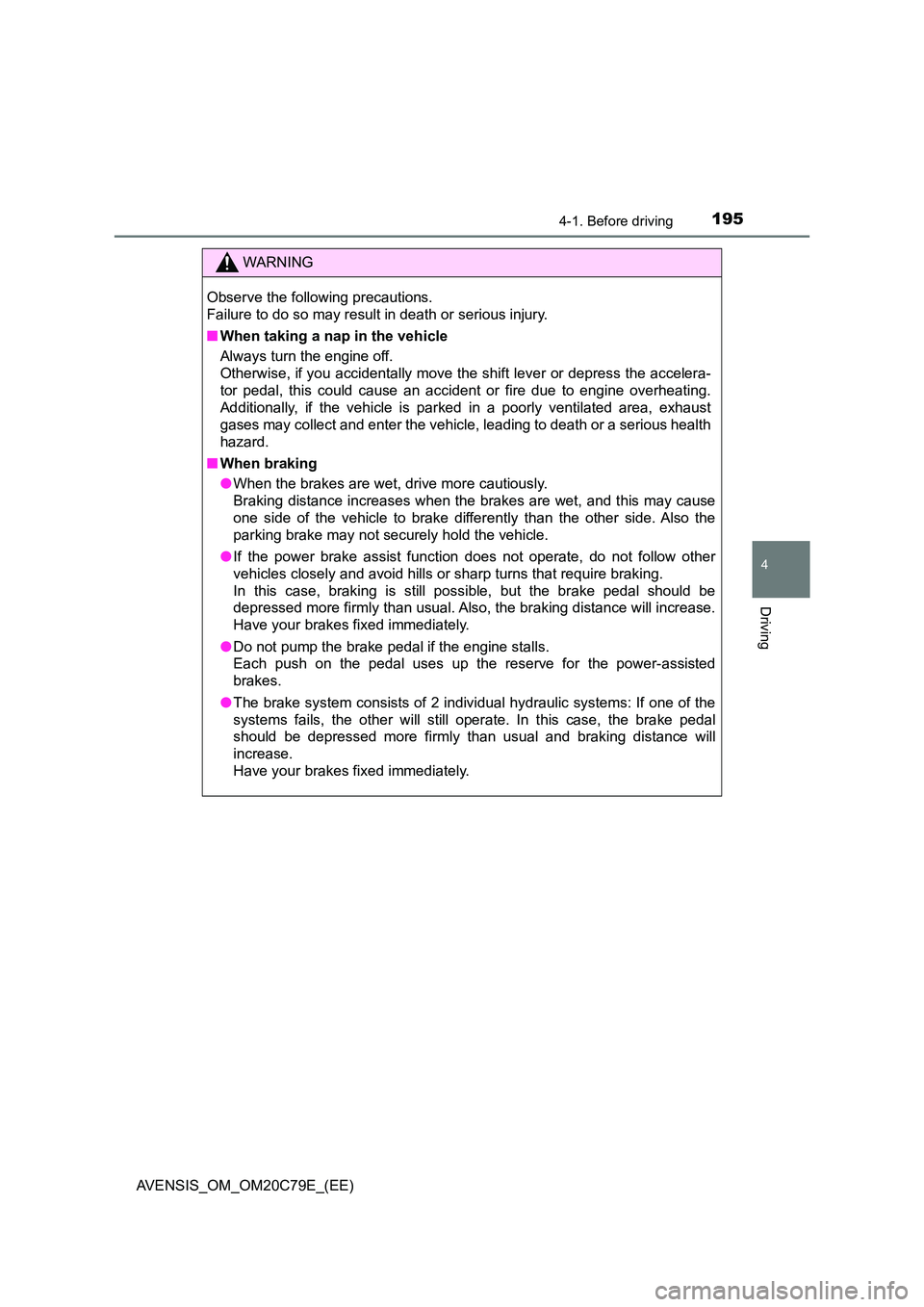 TOYOTA AVENSIS 2018 Owners Manual 1954-1. Before driving
4
Driving
AVENSIS_OM_OM20C79E_(EE)
WARNING
Observe the following precautions.
Failure to do so may result in death or serious injury.
■ When taking a nap in the vehicle
Alw TOYOTA AVENSIS 2018 Owners Manual 1954-1. Before driving
4
Driving
AVENSIS_OM_OM20C79E_(EE)
WARNING
Observe the following precautions.
Failure to do so may result in death or serious injury.
■ When taking a nap in the vehicle
Alw