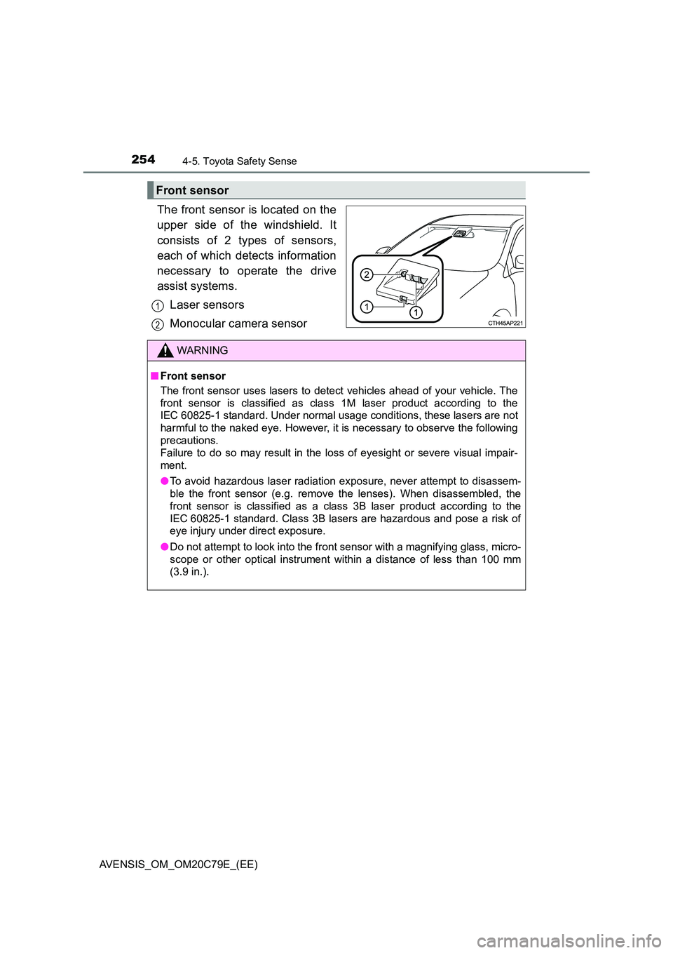 TOYOTA AVENSIS 2018 Owners Manual 2544-5. Toyota Safety Sense
AVENSIS_OM_OM20C79E_(EE)
The front sensor is located on the
upper side of the windshield. It
consists of 2 types of sensors,
each of which detects information
necessary TOYOTA AVENSIS 2018 Owners Manual 2544-5. Toyota Safety Sense
AVENSIS_OM_OM20C79E_(EE)
The front sensor is located on the
upper side of the windshield. It
consists of 2 types of sensors,
each of which detects information
necessary