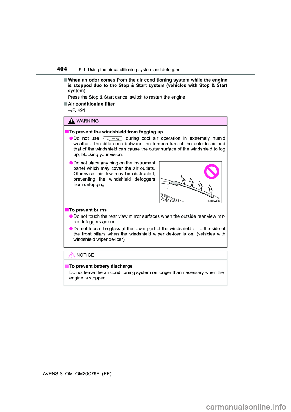 TOYOTA AVENSIS 2018  Owners Manual 4046-1. Using the air conditioning system and defogger
AVENSIS_OM_OM20C79E_(EE) 
■ When an odor comes from the air conditioning system while the engine 
is stopped due to the Stop & Start  system (v