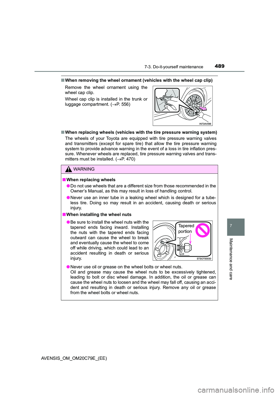 TOYOTA AVENSIS 2018 Owners Manual 4897-3. Do-it-yourself maintenance
AVENSIS_OM_OM20C79E_(EE)
7
Maintenance and care
■When removing the wheel ornament (vehicles with the wheel cap clip)
■ When replacing wheels (vehicles with the TOYOTA AVENSIS 2018 Owners Manual 4897-3. Do-it-yourself maintenance
AVENSIS_OM_OM20C79E_(EE)
7
Maintenance and care
■When removing the wheel ornament (vehicles with the wheel cap clip)
■ When replacing wheels (vehicles with the