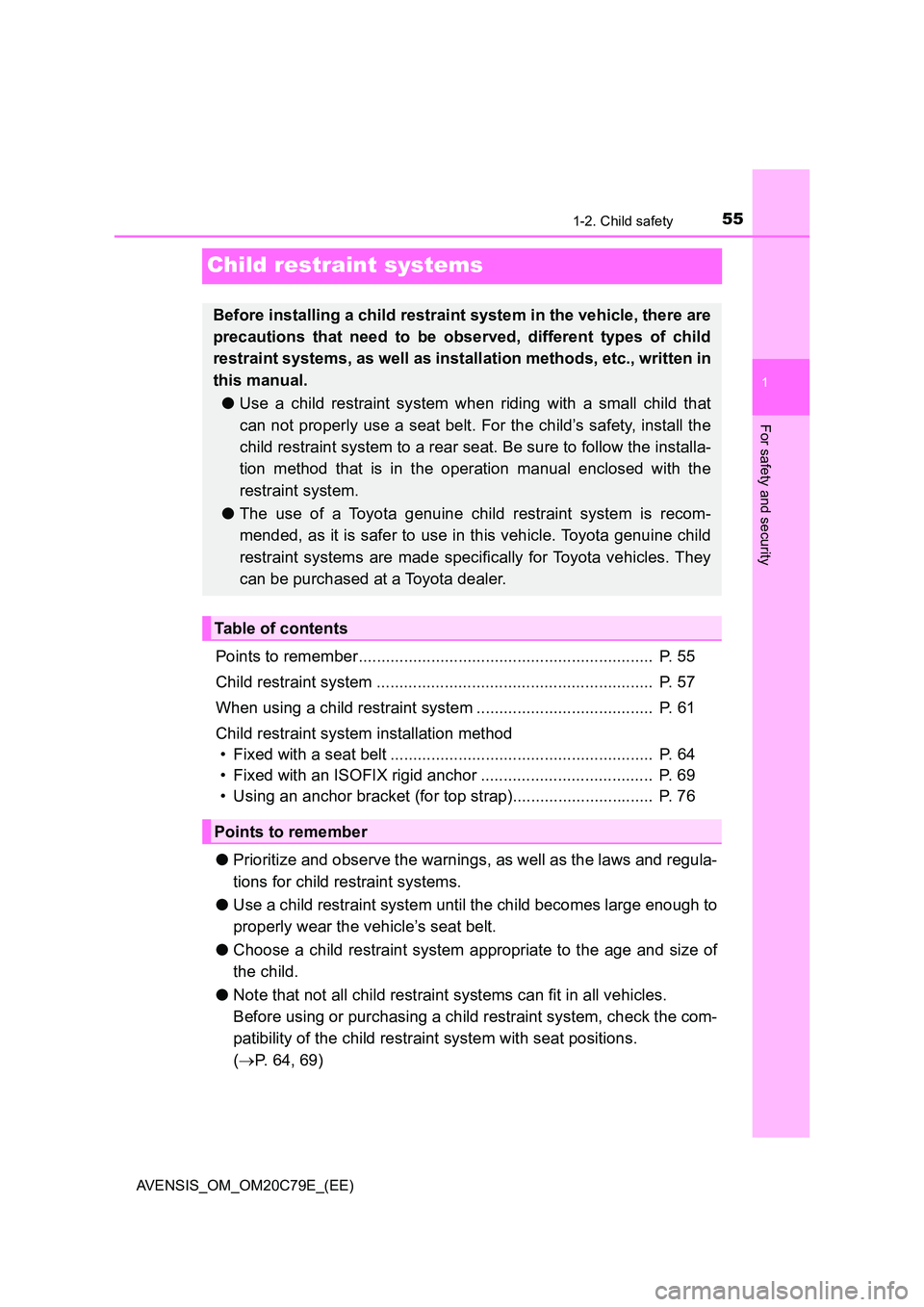 TOYOTA AVENSIS 2018 Owners Manual 55
1
1-2. Child safety
AVENSIS_OM_OM20C79E_(EE)
For safety and security
Child restraint systems
Points to remember................................................................. P. 55
Child restra TOYOTA AVENSIS 2018 Owners Manual 55
1
1-2. Child safety
AVENSIS_OM_OM20C79E_(EE)
For safety and security
Child restraint systems
Points to remember................................................................. P. 55
Child restra