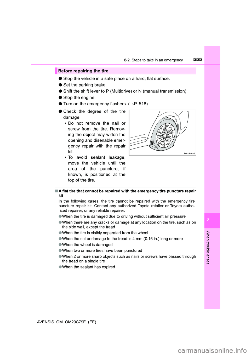 TOYOTA AVENSIS 2018  Owners Manual 5558-2. Steps to take in an emergency
AVENSIS_OM_OM20C79E_(EE)
8
When trouble arises
●Stop the vehicle in a safe place on a hard, flat surface. 
● Set the parking brake. 
● Shift the shift lever