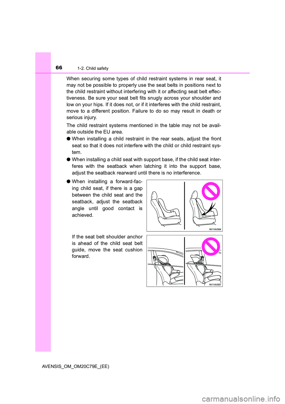 TOYOTA AVENSIS 2018 Owners Manual 661-2. Child safety
AVENSIS_OM_OM20C79E_(EE)
When securing some types of child restraint systems in rear seat, it
may not be possible to properly use the seat belts in positions next to
the child re TOYOTA AVENSIS 2018 Owners Manual 661-2. Child safety
AVENSIS_OM_OM20C79E_(EE)
When securing some types of child restraint systems in rear seat, it
may not be possible to properly use the seat belts in positions next to
the child re
