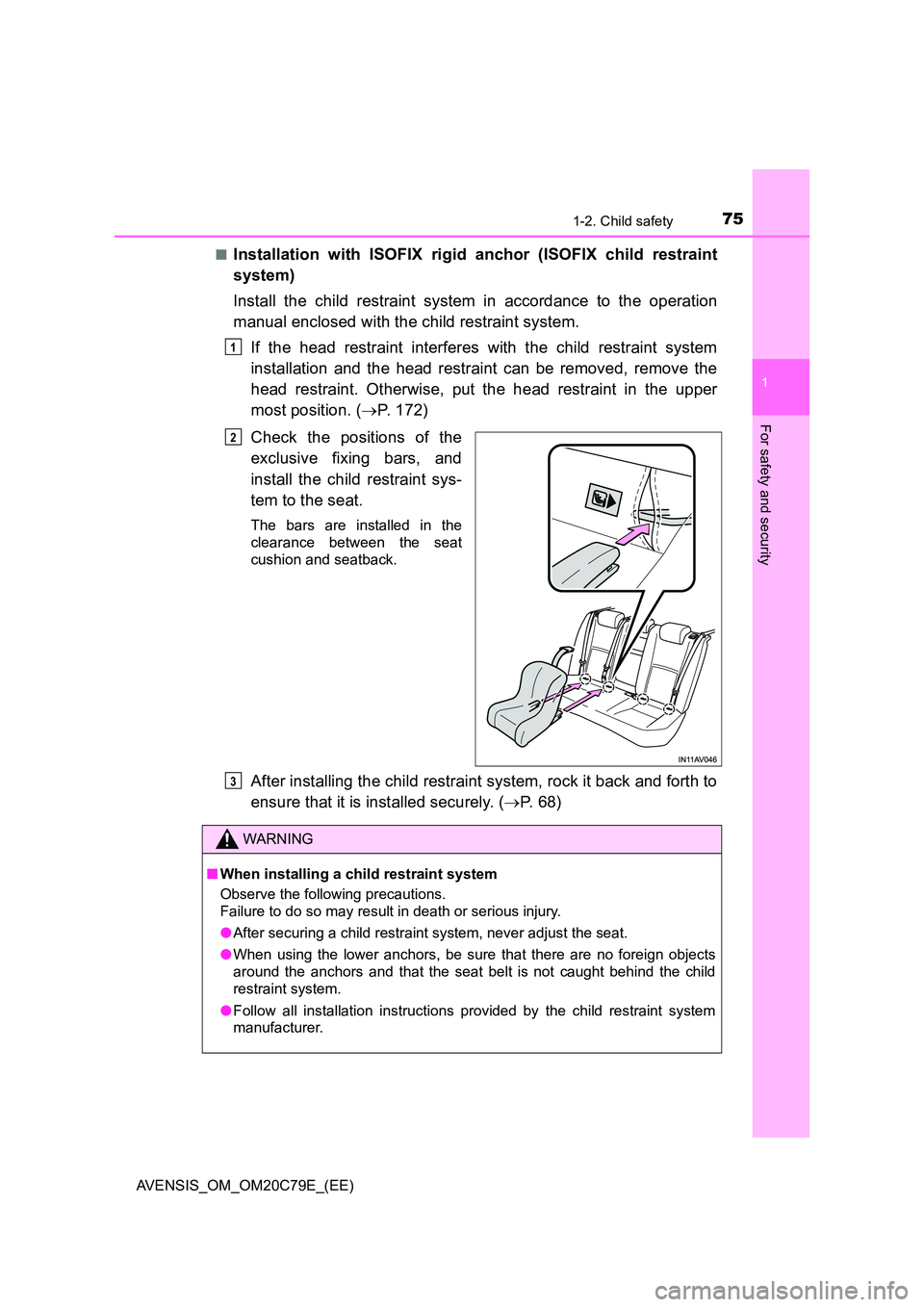 TOYOTA AVENSIS 2018 Owners Manual 751-2. Child safety
1
AVENSIS_OM_OM20C79E_(EE)
For safety and security
■Installation with ISOFIX rigid anchor (ISOFIX child restraint
system)
Install the child restraint system in accordance to th TOYOTA AVENSIS 2018 Owners Manual 751-2. Child safety
1
AVENSIS_OM_OM20C79E_(EE)
For safety and security
■Installation with ISOFIX rigid anchor (ISOFIX child restraint
system)
Install the child restraint system in accordance to th