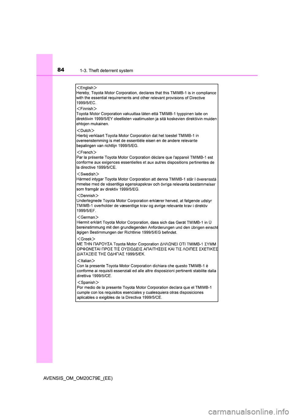 TOYOTA AVENSIS 2018  Owners Manual 841-3. Theft deterrent system
AVENSIS_OM_OM20C79E_(EE) 