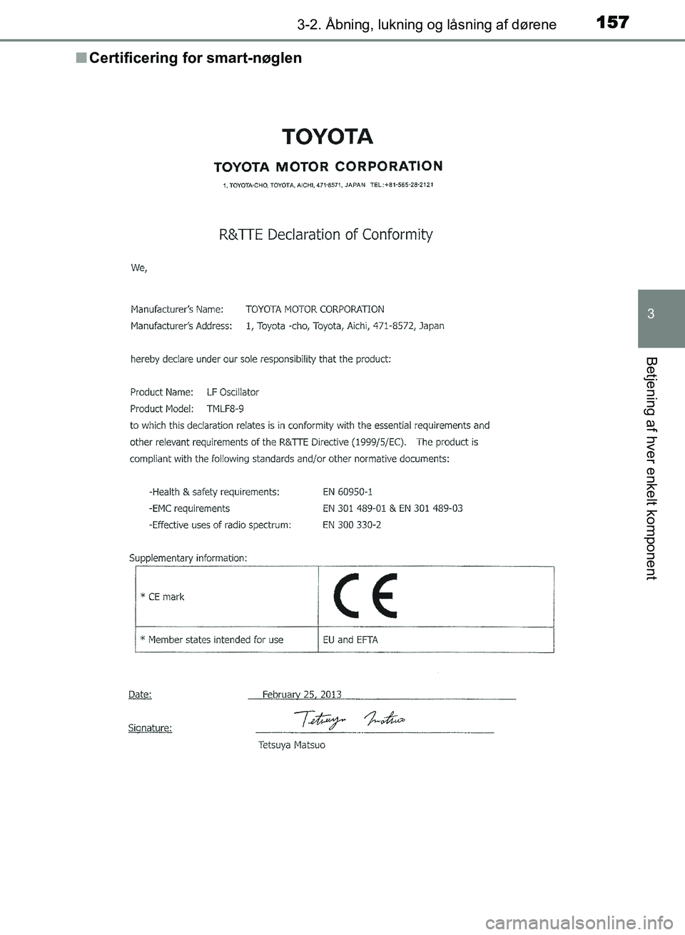TOYOTA AVENSIS 2018  Brugsanvisning (in Danish) 1573-2. Åbning, lukning og låsning af dørene
3
Betjening af hver enkelt komponent
AVENSIS OM20C79DKn
Certificering for smart-nøglen
AVENSIS_OM_OM20C79DK.book  Page 157  Thursday, October 5, 2017  