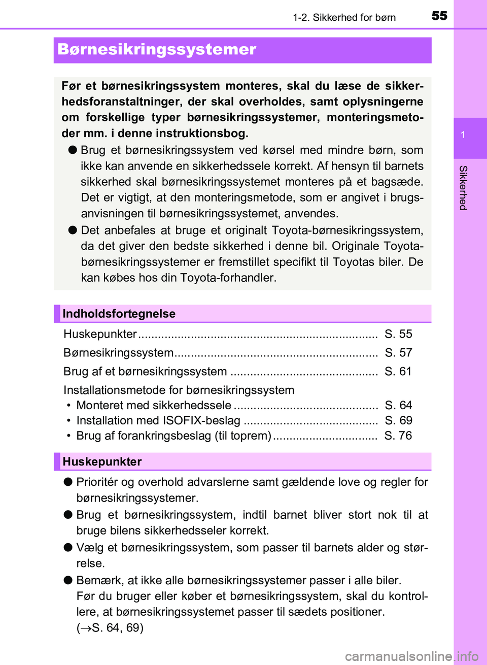 TOYOTA AVENSIS 2018 Brugsanvisning (in Danish) 55
1
1-2. Sikkerhed for børn
AVENSIS OM20C79DK
Sikkerhed
Børnesikringssystemer
Huskepunkter ......................................................................... S. 55
Børnesikringssystem..... TOYOTA AVENSIS 2018 Brugsanvisning (in Danish) 55
1
1-2. Sikkerhed for børn
AVENSIS OM20C79DK
Sikkerhed
Børnesikringssystemer
Huskepunkter ......................................................................... S. 55
Børnesikringssystem.....