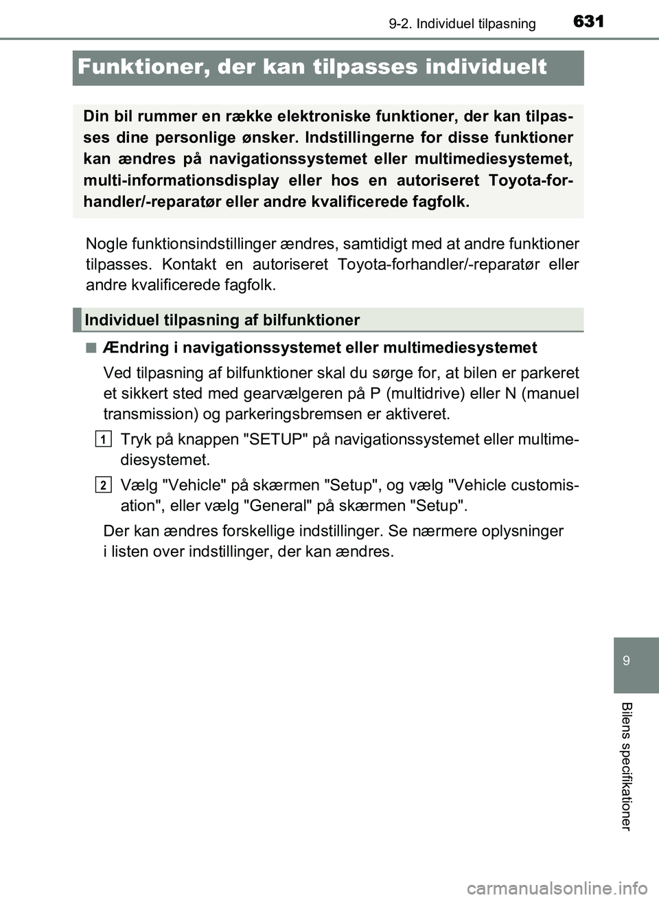 TOYOTA AVENSIS 2018 Brugsanvisning (in Danish) 631
9
9-2. Individuel tilpasning
Bilens specifikationer
AVENSIS OM20C79DK
Funktioner, der kan tilpasses individuelt
Nogle funktionsindstillinger ændres, samtidigt med at andre funktioner
tilpasses. K TOYOTA AVENSIS 2018 Brugsanvisning (in Danish) 631
9
9-2. Individuel tilpasning
Bilens specifikationer
AVENSIS OM20C79DK
Funktioner, der kan tilpasses individuelt
Nogle funktionsindstillinger ændres, samtidigt med at andre funktioner
tilpasses. K