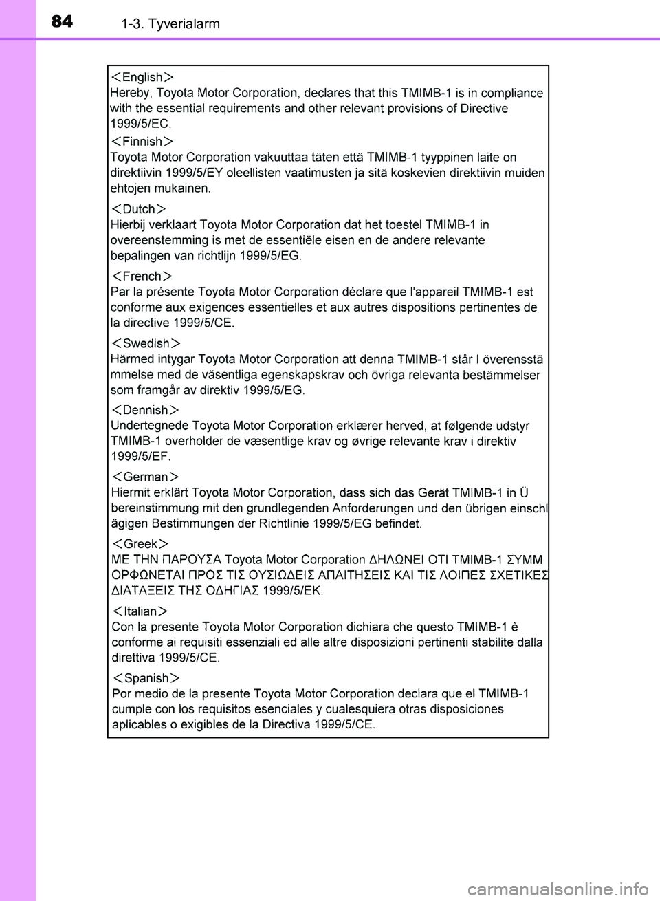 TOYOTA AVENSIS 2018  Brugsanvisning (in Danish) 841-3. Tyverialarm
AVENSIS OM20C79DK
AVENSIS_OM_OM20C79DK.book  Page 84  Thursday, October 5, 2017  4:49 PM 