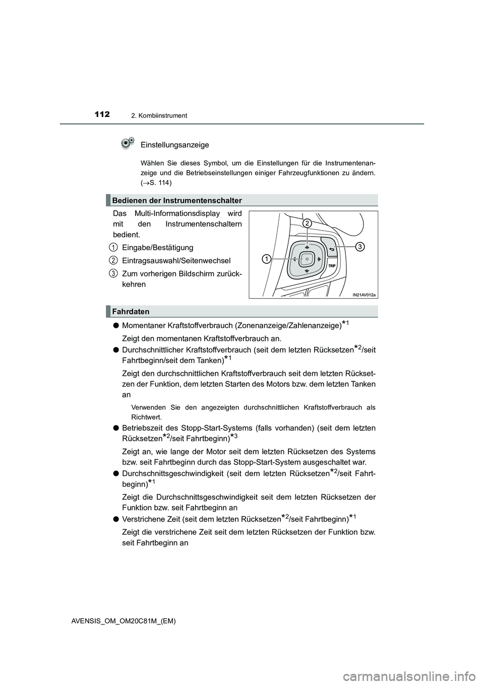 TOYOTA AVENSIS 2018 Betriebsanleitungen (in German) 1122. Kombiinstrument
AVENSIS_OM_OM20C81M_(EM)
Einstellungsanzeige
Wählen Sie dieses Symbol, um die Einstellungen für die Instrumentenan-
zeige und die Betriebseinstellungen einiger Fahrzeugfunktion TOYOTA AVENSIS 2018 Betriebsanleitungen (in German) 1122. Kombiinstrument
AVENSIS_OM_OM20C81M_(EM)
Einstellungsanzeige
Wählen Sie dieses Symbol, um die Einstellungen für die Instrumentenan-
zeige und die Betriebseinstellungen einiger Fahrzeugfunktion