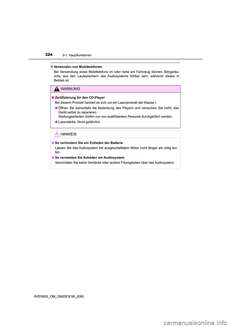 TOYOTA AVENSIS 2018  Betriebsanleitungen (in German) 3245-1. Hauptfunktionen
AVENSIS_OM_OM20C81M_(EM)
■Verwenden von Mobiltelefonen 
Bei Verwendung eines Mobiltelefons im oder nahe am Fahrzeug können Störgeräu- 
sche aus den Lautsprechern des Audio