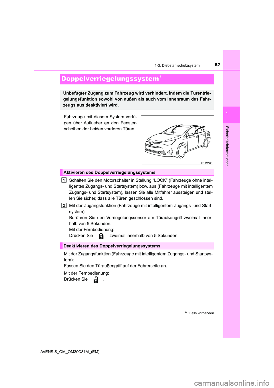 TOYOTA AVENSIS 2018 Betriebsanleitungen (in German) 87
1
1-3. Diebstahlschutzsystem
AVENSIS_OM_OM20C81M_(EM)
Sicherheitsinformationen
Doppelverriegelungssystem
Fahrzeuge mit diesem System verfü-
gen über Aufkleber an den Fenster-
scheiben der be TOYOTA AVENSIS 2018 Betriebsanleitungen (in German) 87
1
1-3. Diebstahlschutzsystem
AVENSIS_OM_OM20C81M_(EM)
Sicherheitsinformationen
Doppelverriegelungssystem
Fahrzeuge mit diesem System verfü-
gen über Aufkleber an den Fenster-
scheiben der be