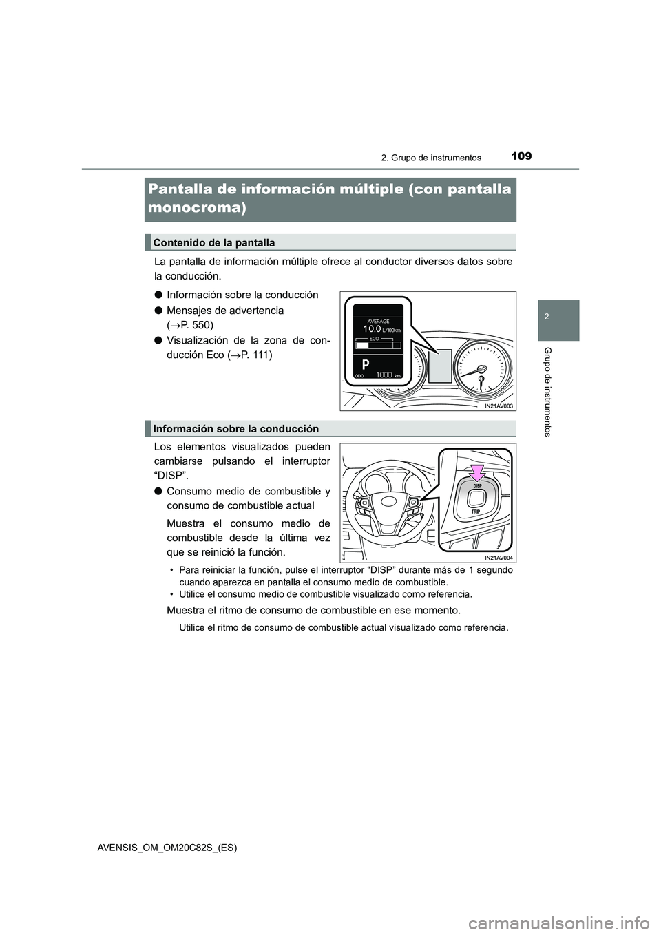 TOYOTA AVENSIS 2018 Manual del propietario (in Spanish) 109
2
2. Grupo de instrumentos
Grupo de instrumentos
AVENSIS_OM_OM20C82S_(ES)
Pantalla de información múltiple (con pantalla
monocroma)
La pantalla de información múltiple ofrece al conductor div TOYOTA AVENSIS 2018 Manual del propietario (in Spanish) 109
2
2. Grupo de instrumentos
Grupo de instrumentos
AVENSIS_OM_OM20C82S_(ES)
Pantalla de información múltiple (con pantalla
monocroma)
La pantalla de información múltiple ofrece al conductor div