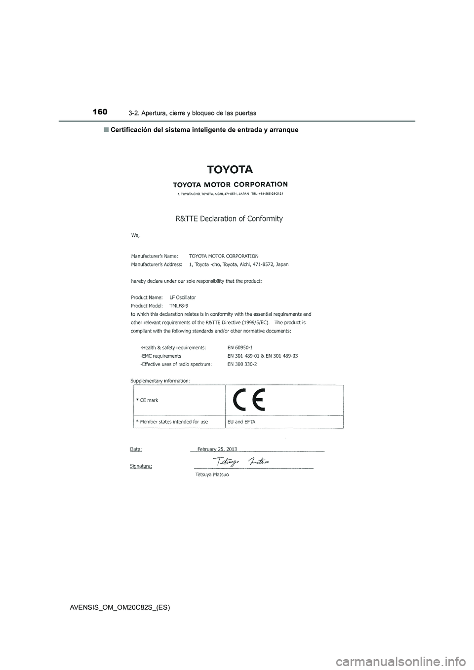 TOYOTA AVENSIS 2018  Manual del propietario (in Spanish) 1603-2. Apertura, cierre y bloqueo de las puertas
AVENSIS_OM_OM20C82S_(ES)■Certificación del sistema inteligente de entrada y arranque 