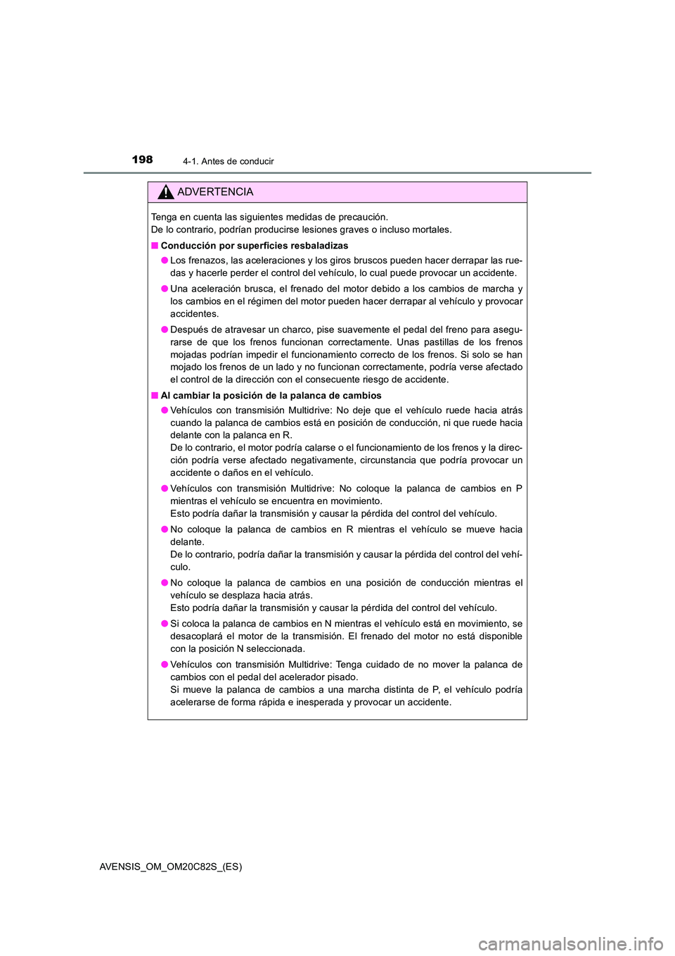 TOYOTA AVENSIS 2018 Manual del propietario (in Spanish) 1984-1. Antes de conducir
AVENSIS_OM_OM20C82S_(ES)
ADVERTENCIA
Tenga en cuenta las siguientes medidas de precaución.
De lo contrario, podrían producirse lesiones graves o incluso mortales.
■ Co TOYOTA AVENSIS 2018 Manual del propietario (in Spanish) 1984-1. Antes de conducir
AVENSIS_OM_OM20C82S_(ES)
ADVERTENCIA
Tenga en cuenta las siguientes medidas de precaución.
De lo contrario, podrían producirse lesiones graves o incluso mortales.
■ Co