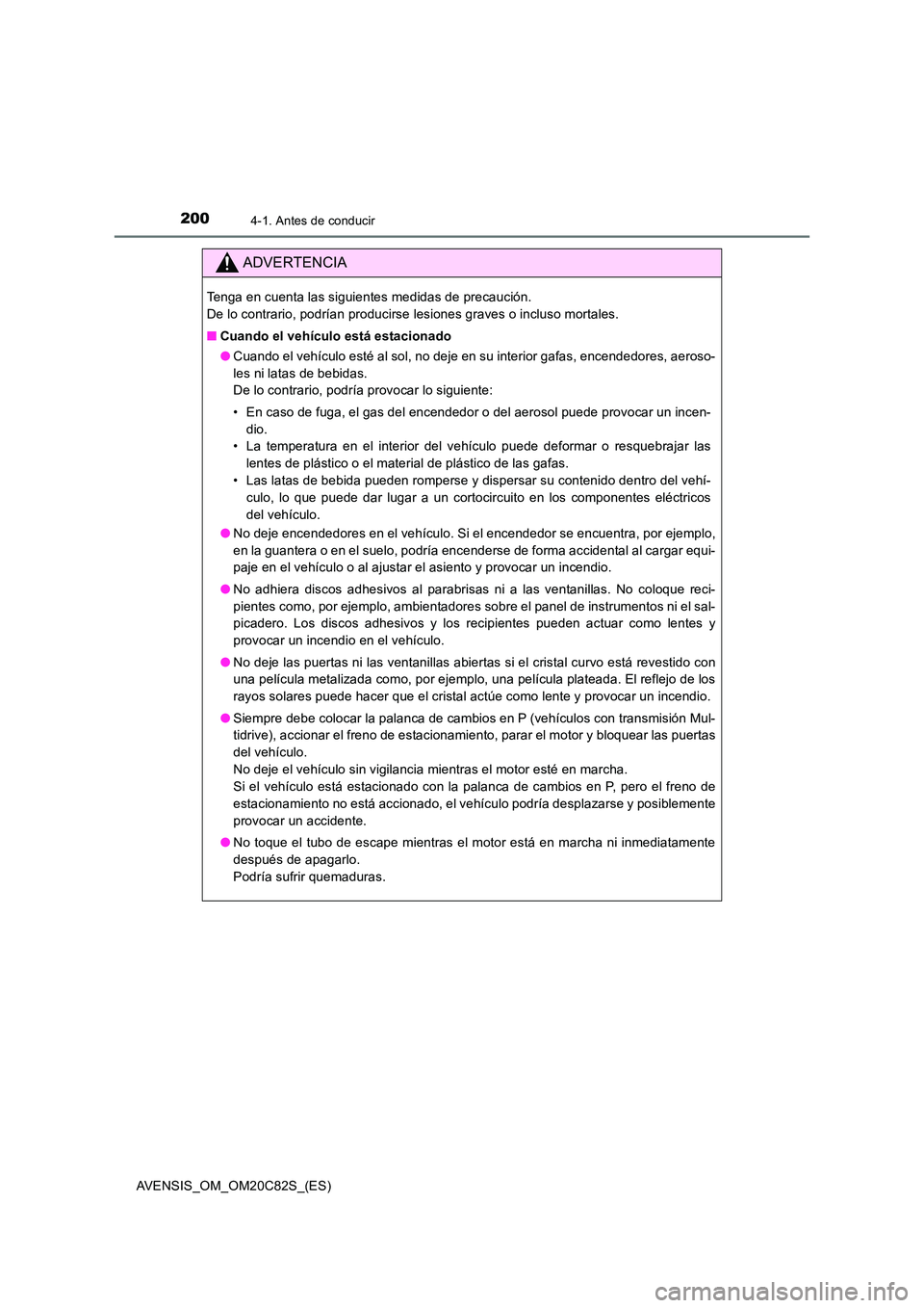 TOYOTA AVENSIS 2018 Manual del propietario (in Spanish) 2004-1. Antes de conducir
AVENSIS_OM_OM20C82S_(ES)
ADVERTENCIA
Tenga en cuenta las siguientes medidas de precaución.
De lo contrario, podrían producirse lesiones graves o incluso mortales.
■ Cu TOYOTA AVENSIS 2018 Manual del propietario (in Spanish) 2004-1. Antes de conducir
AVENSIS_OM_OM20C82S_(ES)
ADVERTENCIA
Tenga en cuenta las siguientes medidas de precaución.
De lo contrario, podrían producirse lesiones graves o incluso mortales.
■ Cu