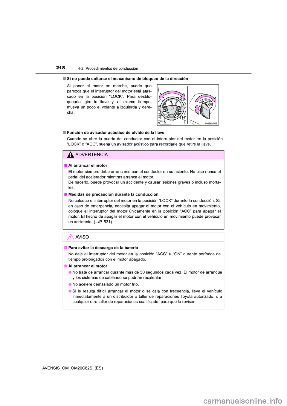 TOYOTA AVENSIS 2018 Manual del propietario (in Spanish) 2184-2. Procedimientos de conducción
AVENSIS_OM_OM20C82S_(ES)
■ Si no puede soltarse el mecanismo de bloqueo de la dirección
■ Función de avisador acústico de olvido de la llave
Cuando se a TOYOTA AVENSIS 2018 Manual del propietario (in Spanish) 2184-2. Procedimientos de conducción
AVENSIS_OM_OM20C82S_(ES)
■ Si no puede soltarse el mecanismo de bloqueo de la dirección
■ Función de avisador acústico de olvido de la llave
Cuando se a