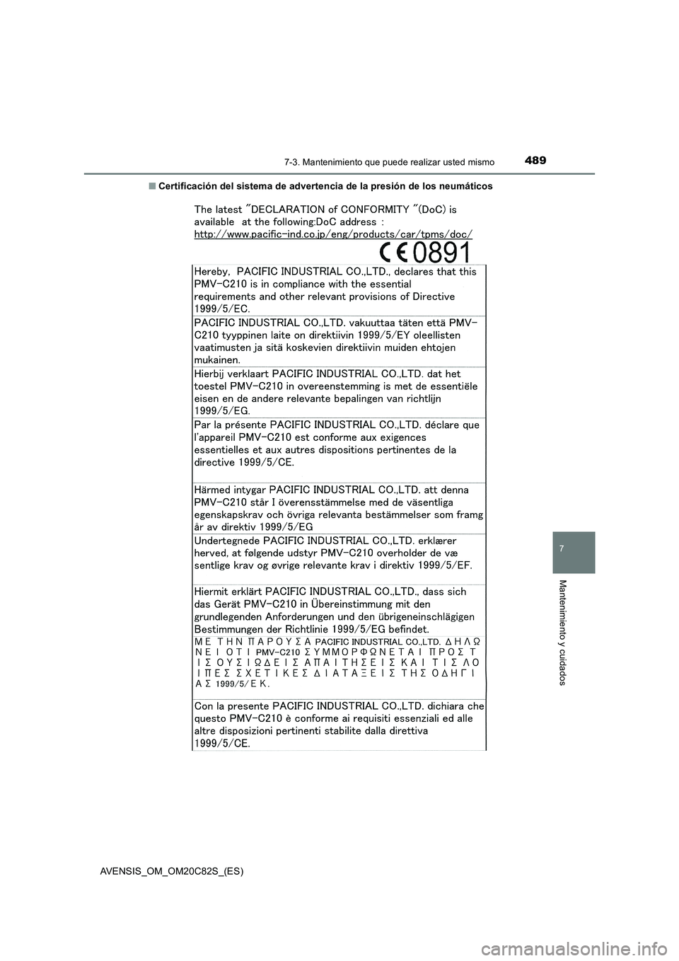 TOYOTA AVENSIS 2018  Manual del propietario (in Spanish) 4897-3. Mantenimiento que puede realizar usted mismo
AVENSIS_OM_OM20C82S_(ES)
7
Mantenimiento y cuidados
■Certificación del sistema de advertencia de la presión de los neumáticos 