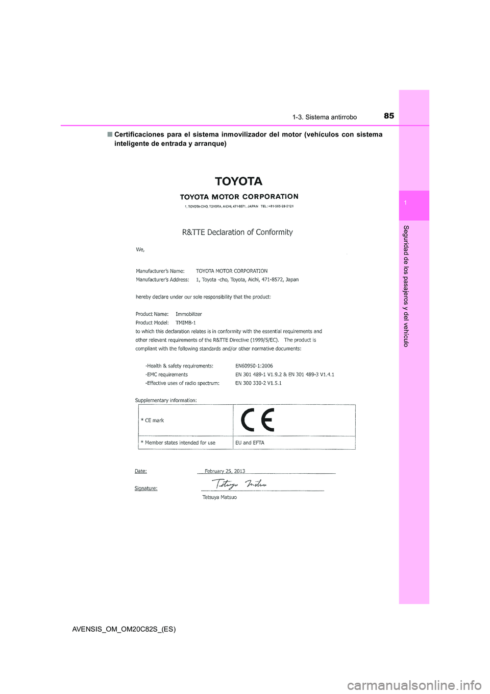 TOYOTA AVENSIS 2018  Manual del propietario (in Spanish) 851-3. Sistema antirrobo
1
AVENSIS_OM_OM20C82S_(ES)
Seguridad de los pasajeros y del vehículo
■Certificaciones para el sistema inmovilizador del motor (vehículos con sistema 
inteligente de entrad