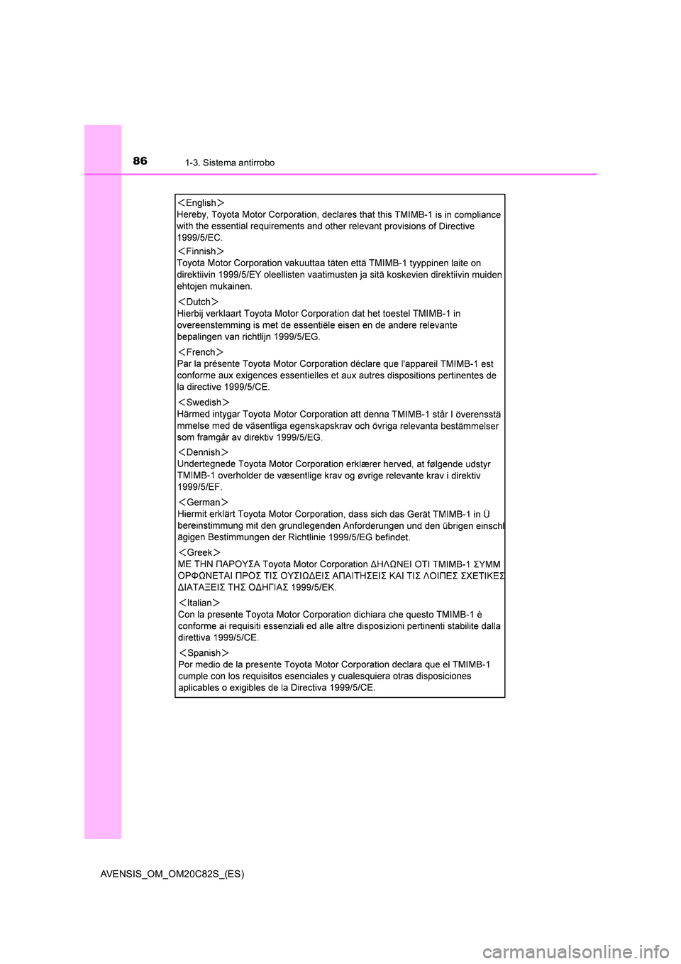 TOYOTA AVENSIS 2018  Manual del propietario (in Spanish) 861-3. Sistema antirrobo
AVENSIS_OM_OM20C82S_(ES) 