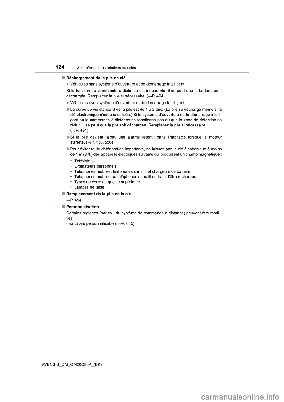 TOYOTA AVENSIS 2018 Manuel du propriétaire (in French) 1243-1. Informations relatives aux clés
AVENSIS_OM_OM20C80K_(EK)■Déchargement de la pile de clé
Véhicules sans système d’ouverture et de démarrage intelligent
Si la fonction de commande TOYOTA AVENSIS 2018 Manuel du propriétaire (in French) 1243-1. Informations relatives aux clés
AVENSIS_OM_OM20C80K_(EK)■Déchargement de la pile de clé
Véhicules sans système d’ouverture et de démarrage intelligent
Si la fonction de commande