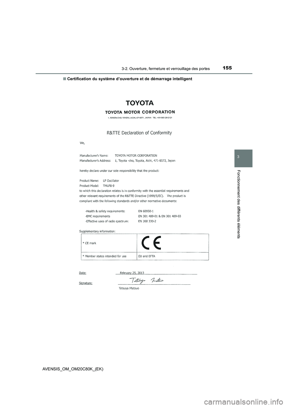TOYOTA AVENSIS 2018  Manuel du propriétaire (in French) 1553-2. Ouverture, fermeture et verrouillage des portes
3
Fonctionnement des différents éléments
AVENSIS_OM_OM20C80K_(EK)■Certification du système d’ouverture et de démarrage intelligent 
