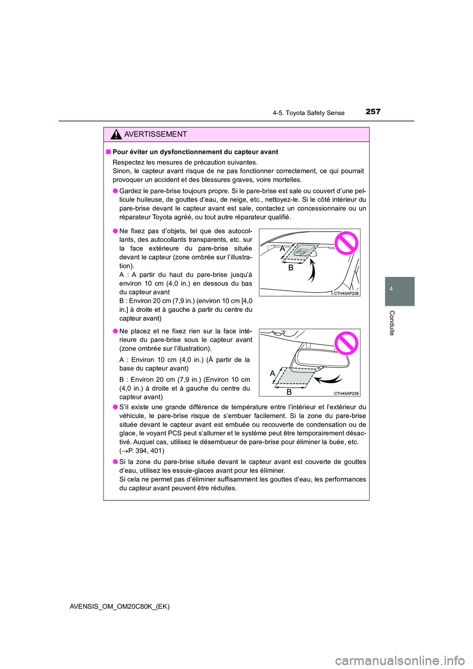 TOYOTA AVENSIS 2018 Manuel du propriétaire (in French) 2574-5. Toyota Safety Sense
4
Conduite
AVENSIS_OM_OM20C80K_(EK)
AVERTISSEMENT
■Pour éviter un dysfonctionnement du capteur avant
Respectez les mesures de précaution suivantes.
Sinon, le capteur TOYOTA AVENSIS 2018 Manuel du propriétaire (in French) 2574-5. Toyota Safety Sense
4
Conduite
AVENSIS_OM_OM20C80K_(EK)
AVERTISSEMENT
■Pour éviter un dysfonctionnement du capteur avant
Respectez les mesures de précaution suivantes.
Sinon, le capteur