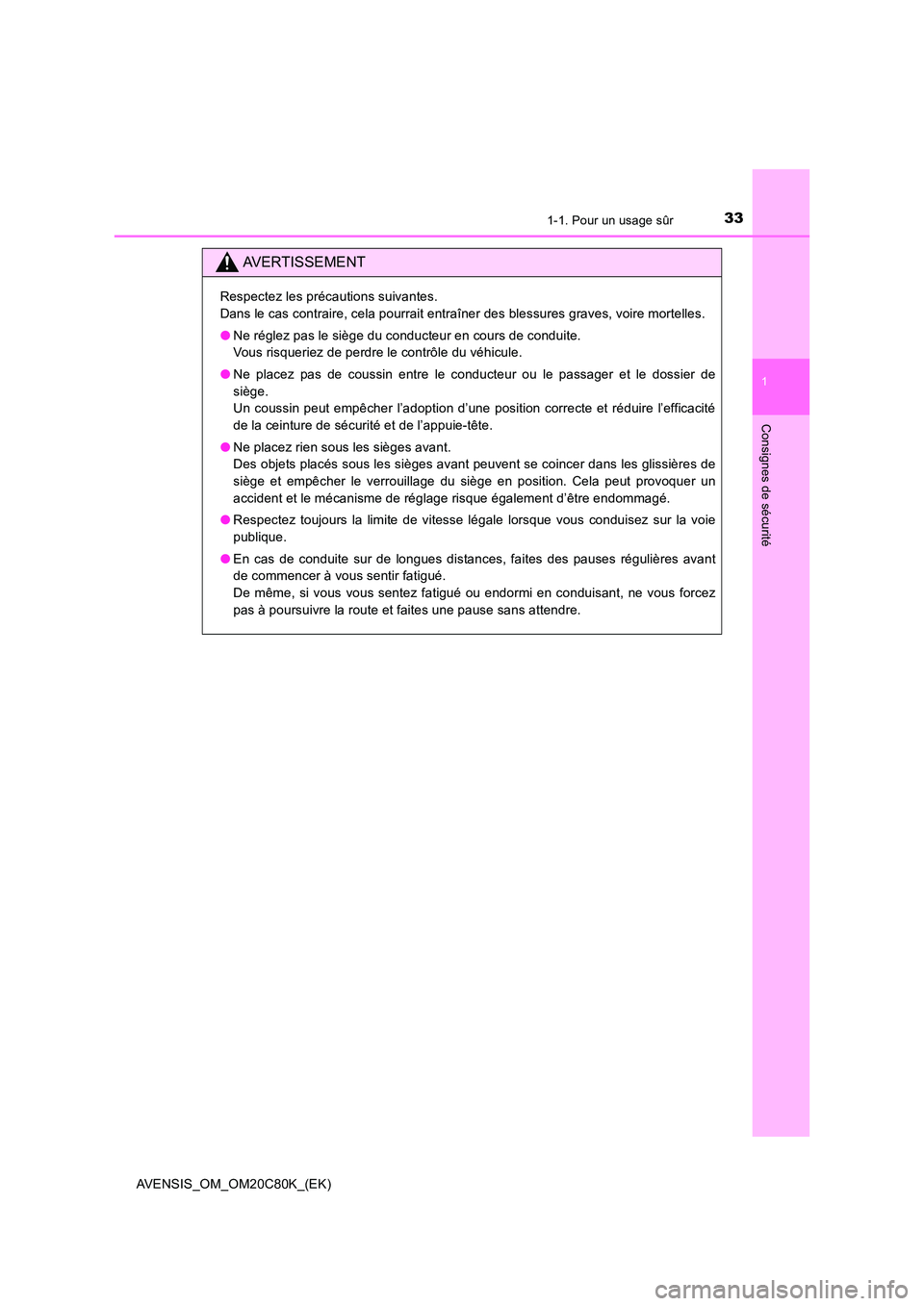 TOYOTA AVENSIS 2018 Manuel du propriétaire (in French) 331-1. Pour un usage sûr
1
AVENSIS_OM_OM20C80K_(EK)
Consignes de sécurité
AVERTISSEMENT
Respectez les précautions suivantes.
Dans le cas contraire, cela pourrait entraîner des blessures graves, TOYOTA AVENSIS 2018 Manuel du propriétaire (in French) 331-1. Pour un usage sûr
1
AVENSIS_OM_OM20C80K_(EK)
Consignes de sécurité
AVERTISSEMENT
Respectez les précautions suivantes.
Dans le cas contraire, cela pourrait entraîner des blessures graves,